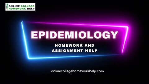 Need help with your Epidemiology Assignments or Homework?