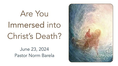 Are You Immersed into Christ's Death?