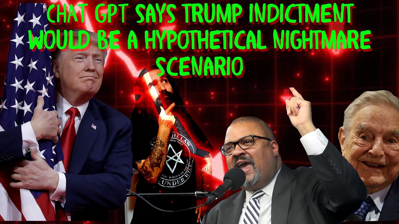 CHAT GPT says HYPOTHETICALLY a Trump indictment would be a NIGHTMARE SCENARIO