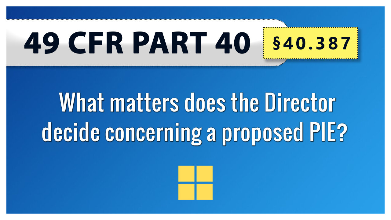 49 CFR Part 40 - §40.387 What matters does the Director decide concerning a proposed PIE?