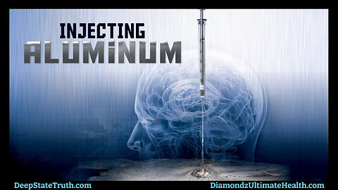 🎬 💉 Documentary: "Injecting Aluminum" ✮⋆˙ Examining Aluminum's Devastating Effects on the Human Body