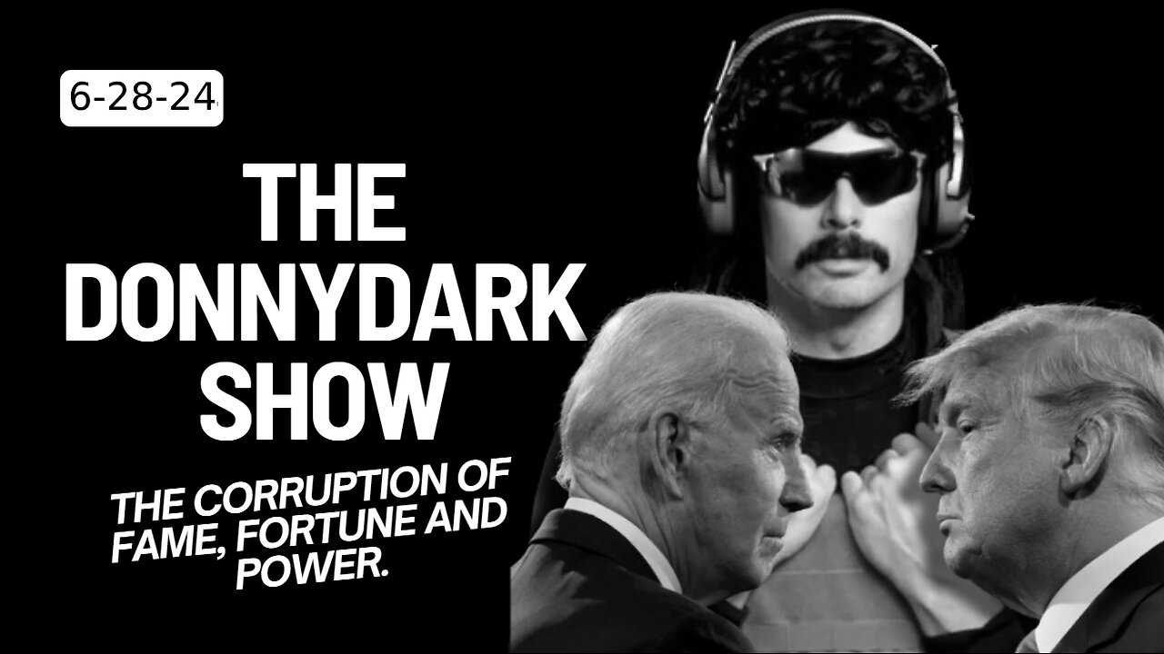 The DonnyDark Show 6-28-24 The Corruption of Fame, Fortune and Power Full Broadcast