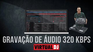 Tutorial GRAVAÇÃO de Alta Qualidade 320 Kbps Virtual Dj