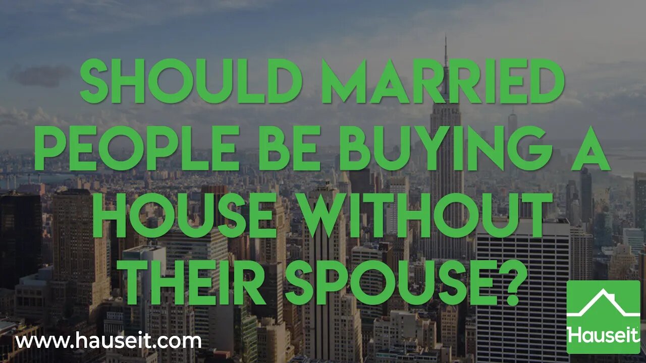 Should Married People Be Buying a House Without Their Spouse? | HauseitĀ®