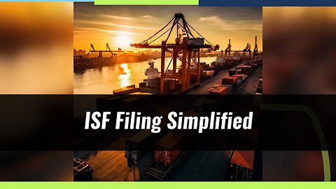 Demystifying ISF: The Ultimate Guide for Importers to Smooth Customs Clearance