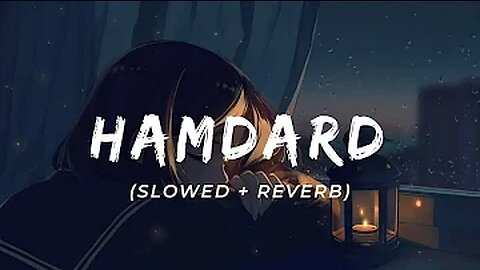 Hamdard (Slowed+Reverb) | Arijit Singh