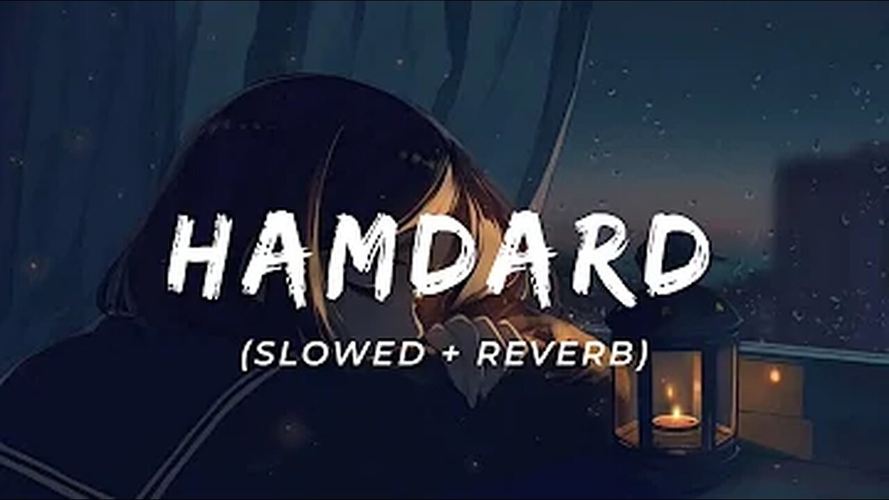 Hamdard (Slowed+Reverb) | Arijit Singh