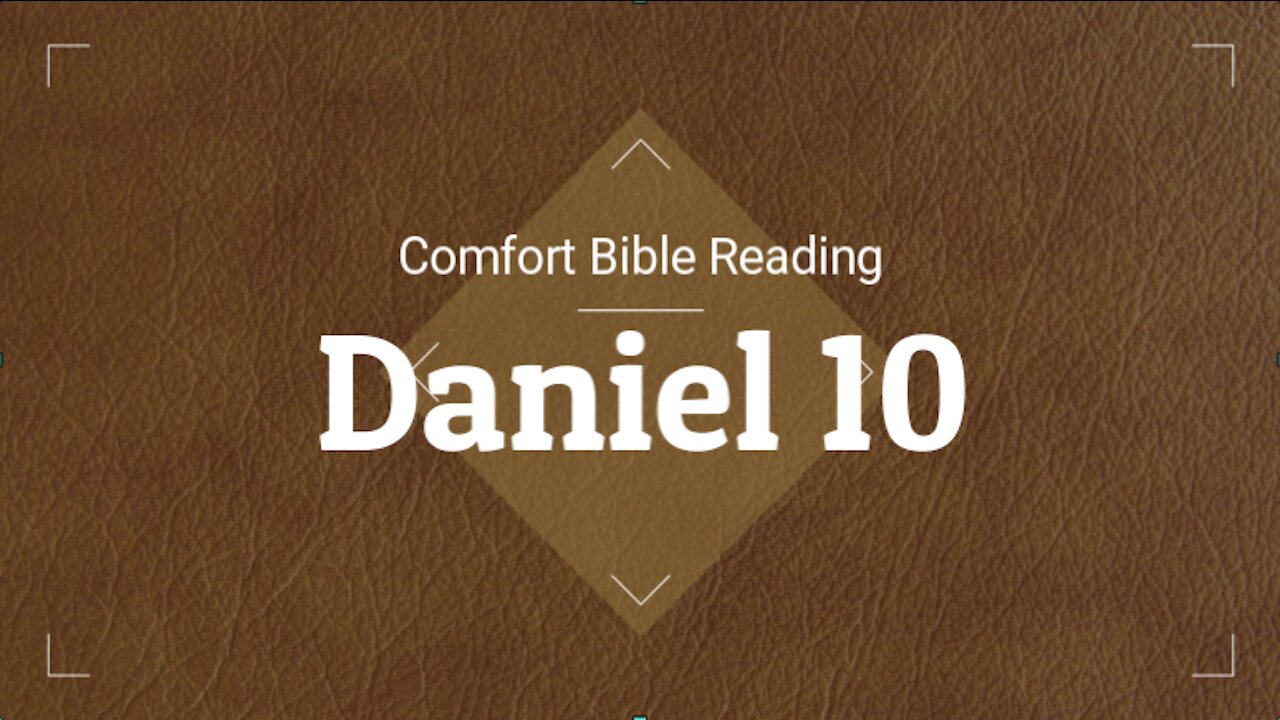 Reading the Book of Daniel Chapter 10 (NIV)