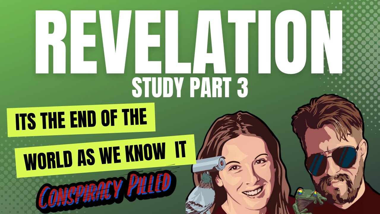 Revelation Study pt. 3 with PJ and Abby from Conspiracy Pilled