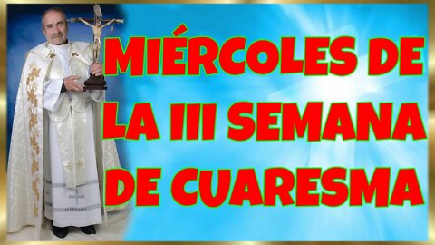 82 MIÉRCOLES DE LA III SEMANA DE CUARESMA 2022. 4K
