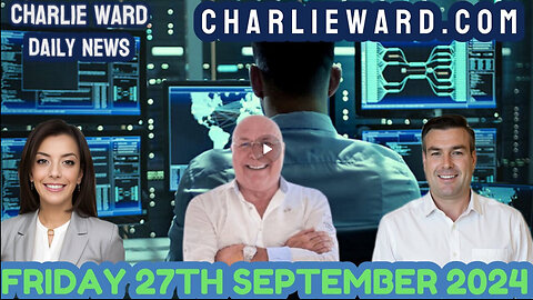 CHARLIE WARD DAILY NEWS WITH PAUL BROOKER- FRIDAY 27TH SEPTEMBER 2024