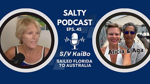 Salty Podcast #45 | SV KaiBo's Sail from Florida to Australia |Island Packet 370