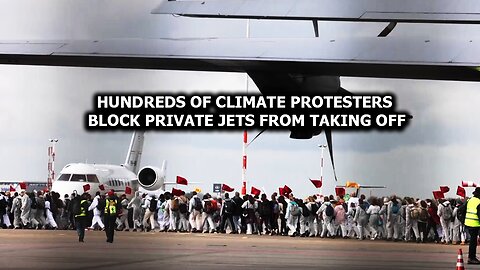 Hundreds of climate protesters block private jets from taking off