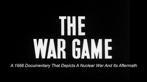 The War Game (A 1966 Documentary That Depicts A Nuclear War And Its Aftermath)