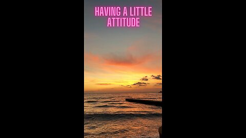 Have A little attitude..