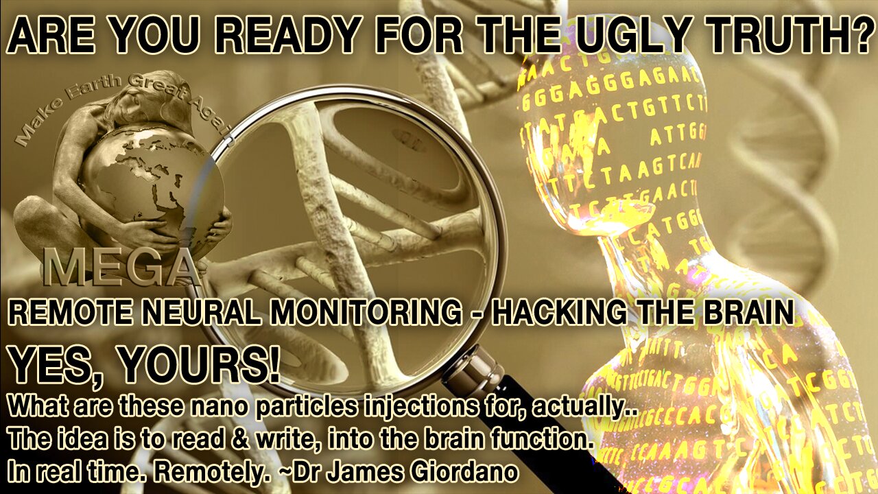 ARE YOU READY FOR THE UGLY TRUTH? - REMOTE NEURAL MONITORING - HACKING THE BRAIN - YES, YOURS! What are these nano particles injections for, actually.. The idea is to read & write, into the brain function. In real time. Remotely. ~Dr James Giordano