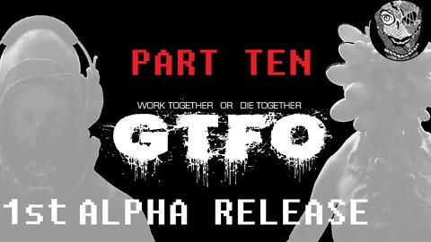 GTFO 1st ALPHA RELEASE (PART 10) [Expedition Failed]