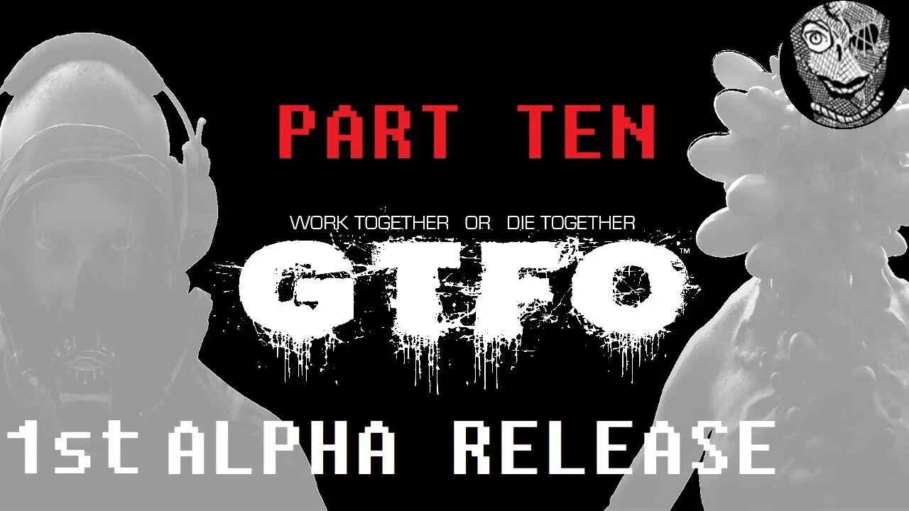 GTFO 1st ALPHA RELEASE (PART 10) [Expedition Failed]
