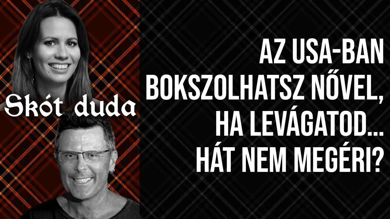 Az USA-ban bokszolhatsz nővel, ha levágatod… Hát nem megéri? | Skót duda