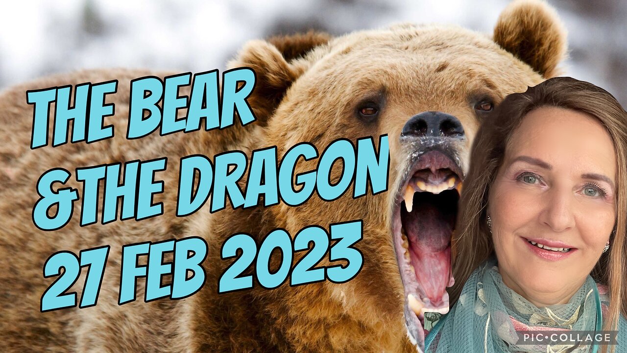 THE BEAR & THE DRAGON/ prophetic word/27 Feb 2023