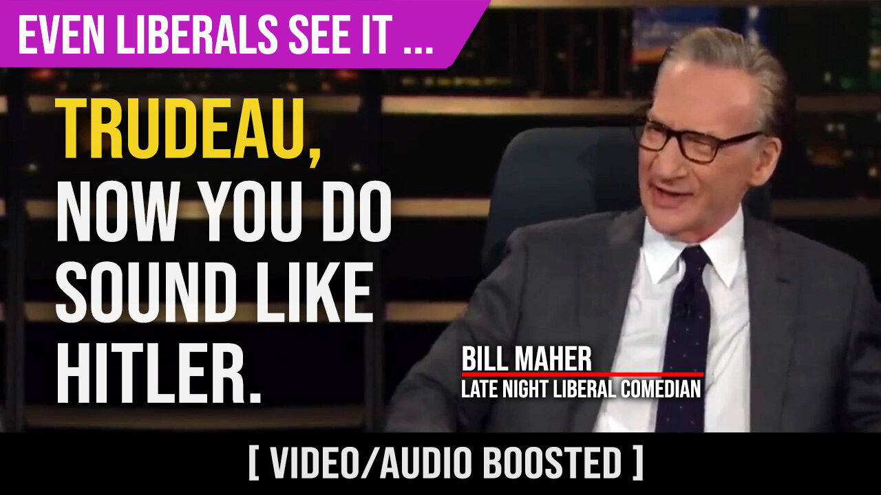 Even Liberals See It : Trudeau Sounds Like Hitler : Bill Maher