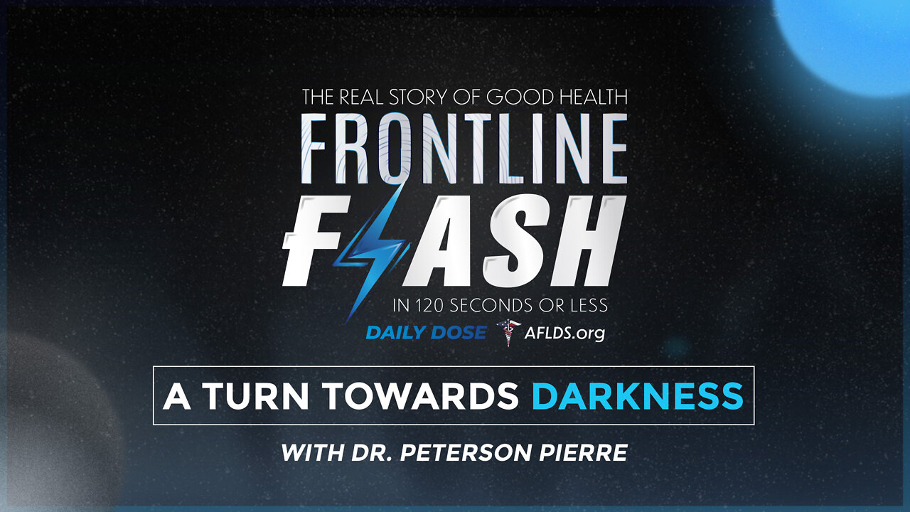 Frontline Flash™ Daily Dose: ‘A TURN TOWARDS DARKNESS’ with Dr. Peterson Pierre