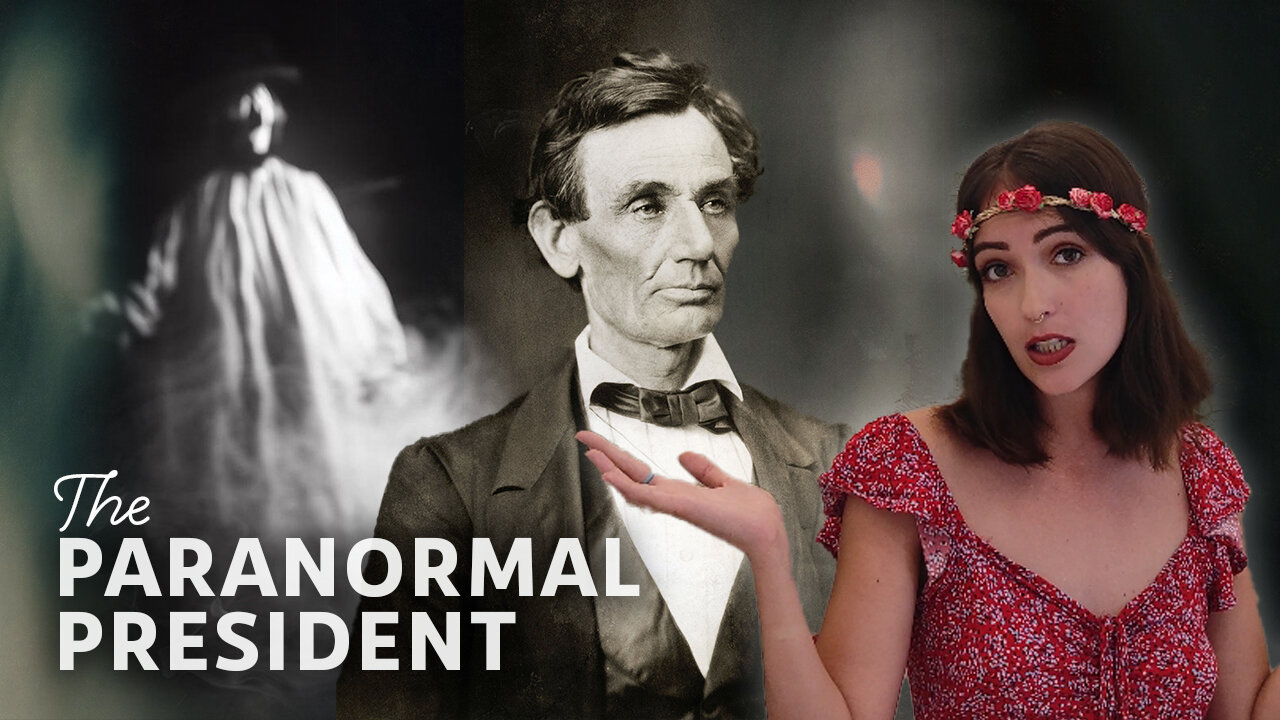 Abraham Lincoln - The Paranormal President & White House Ghost Stories