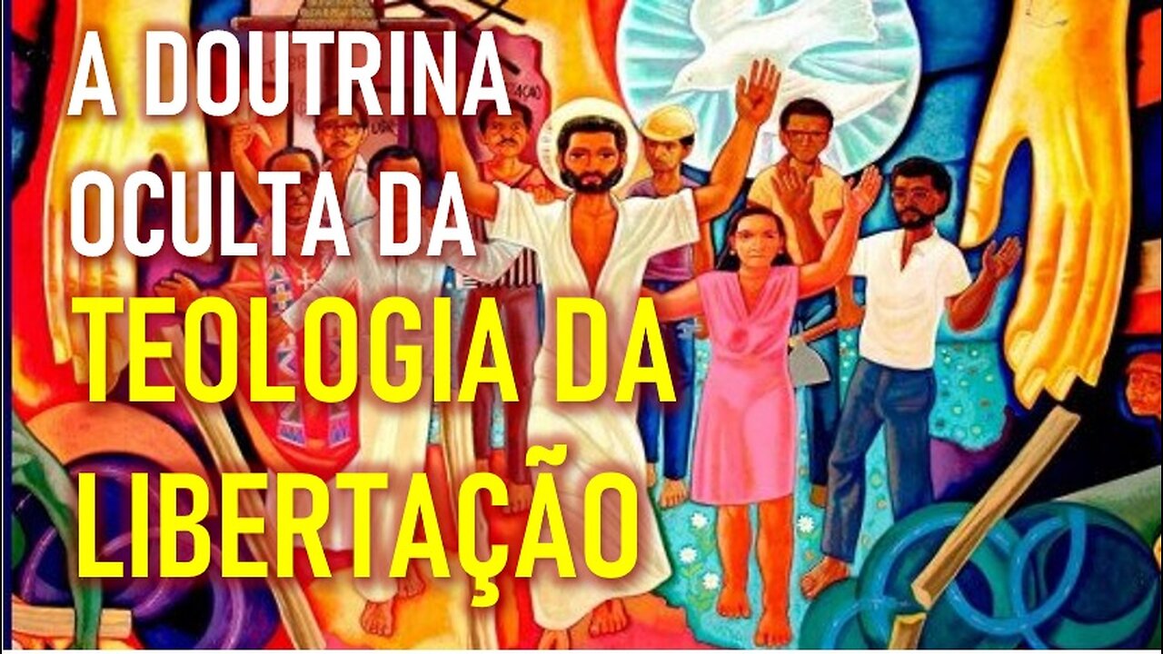 A DOUTRINA OCULTA DA TEOLOGIA DA LIBERTAÇÃO