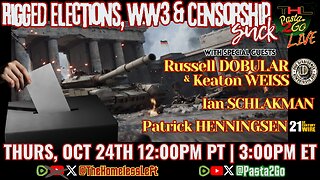 Rigged Elections, WWIII & Censorship Sucks! w Due Dissidence co-host KEATON WEISS, 21st Century Wire's PATRICK HENNINGSEN, plus IAN SCHLAKMAN | THL & Pasta2Go Ep 65 FULL