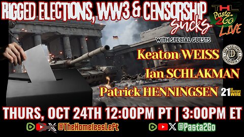 Rigged Elections, WWIII & Censorship Sucks! w Due Dissidence co-host KEATON WEISS, 21st Century Wire's PATRICK HENNINGSEN, plus IAN SCHLAKMAN | THL & Pasta2Go Ep 65 FULL