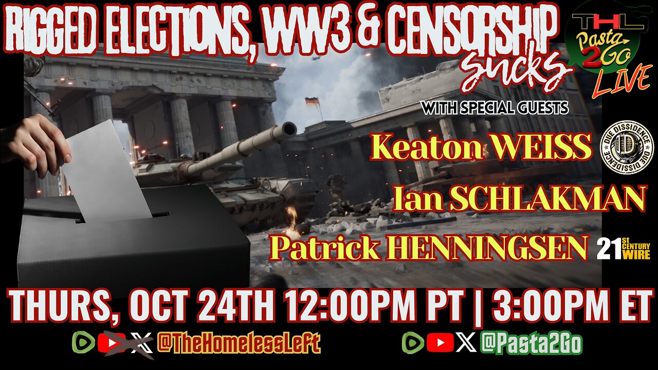 Rigged Elections, WWIII & Censorship Sucks! w Due Dissidence co-host KEATON WEISS, 21st Century Wire's PATRICK HENNINGSEN, plus IAN SCHLAKMAN | THL & Pasta2Go Ep 65 FULL