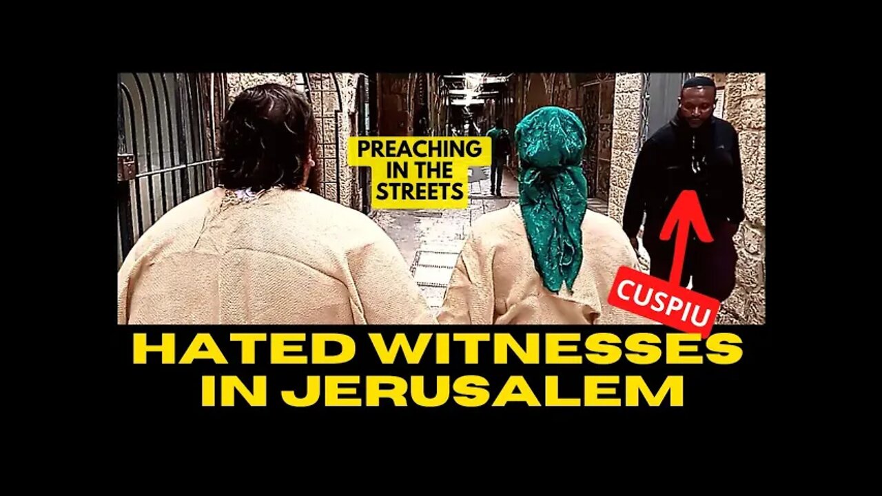 WITNESSES OF CHRIST THROUGH THE STREETS OF JERUSALEM! (hated and persecuted)