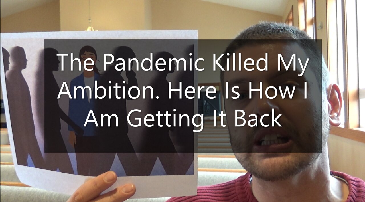 The Pandemic Killed My Ambition. Here Is How I Am Getting It Back