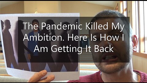 The Pandemic Killed My Ambition. Here Is How I Am Getting It Back