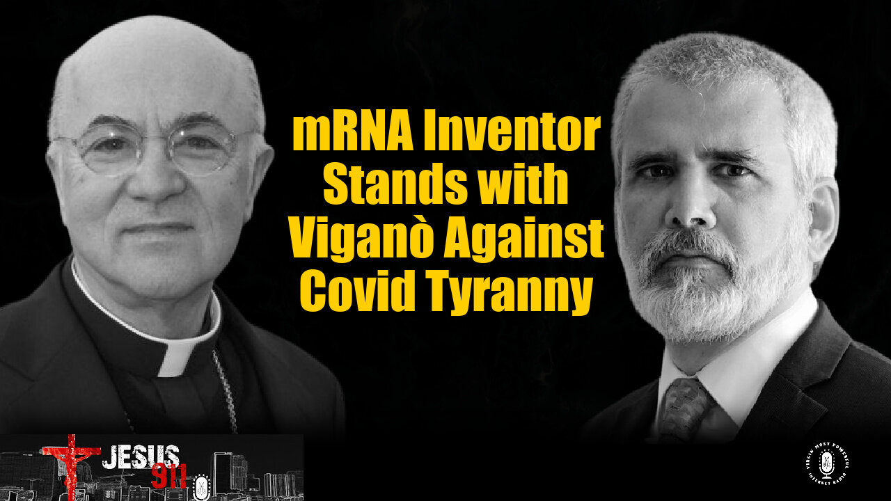 09 Dec 21, Jesus 911: mRNA Inventor Stands with Abp. Viganò Against Covid Tyranny