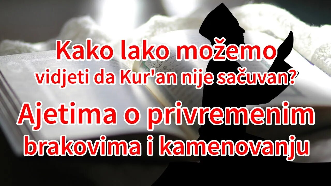 Kako možemo lako vidjeti da Kur'an nije sačuvan? Ajetima o privremenim brakovima i kamenovanju