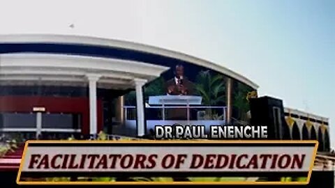 Facilitators Of Dedication Dr Pastor Paul Enenche