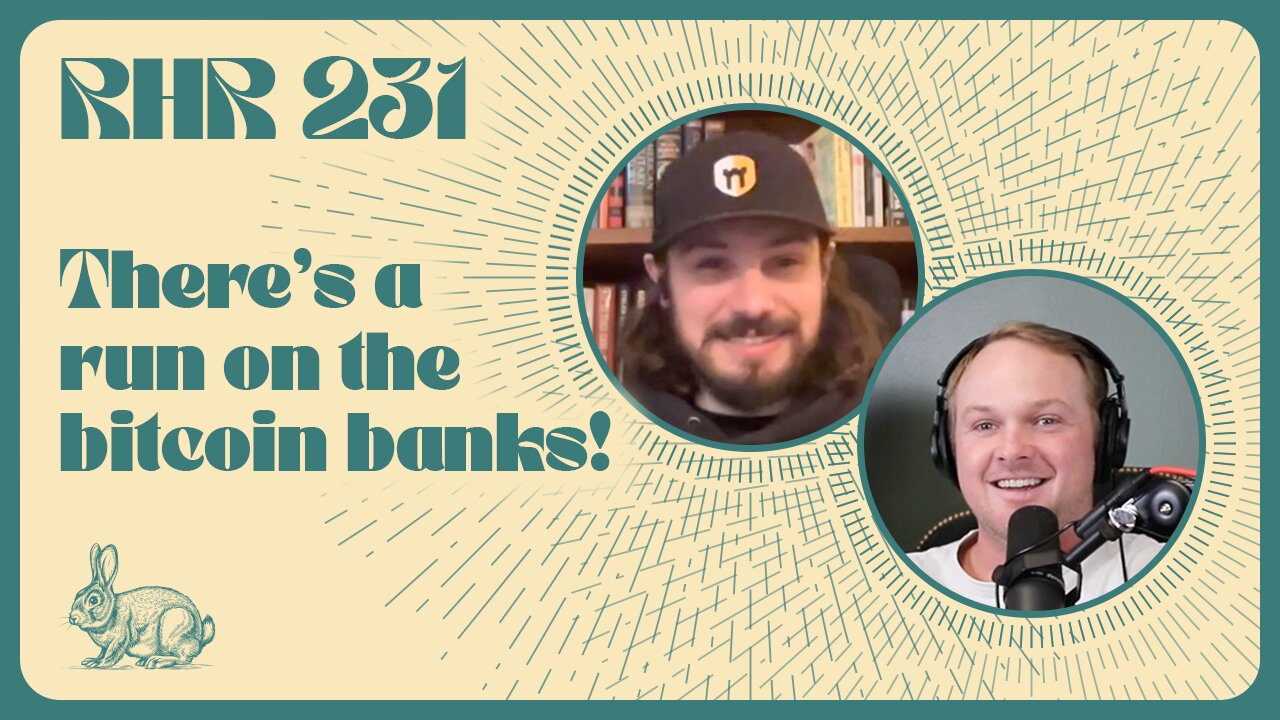 Rabbit Hole Recap #231: There's a run on the bitcoin banks!