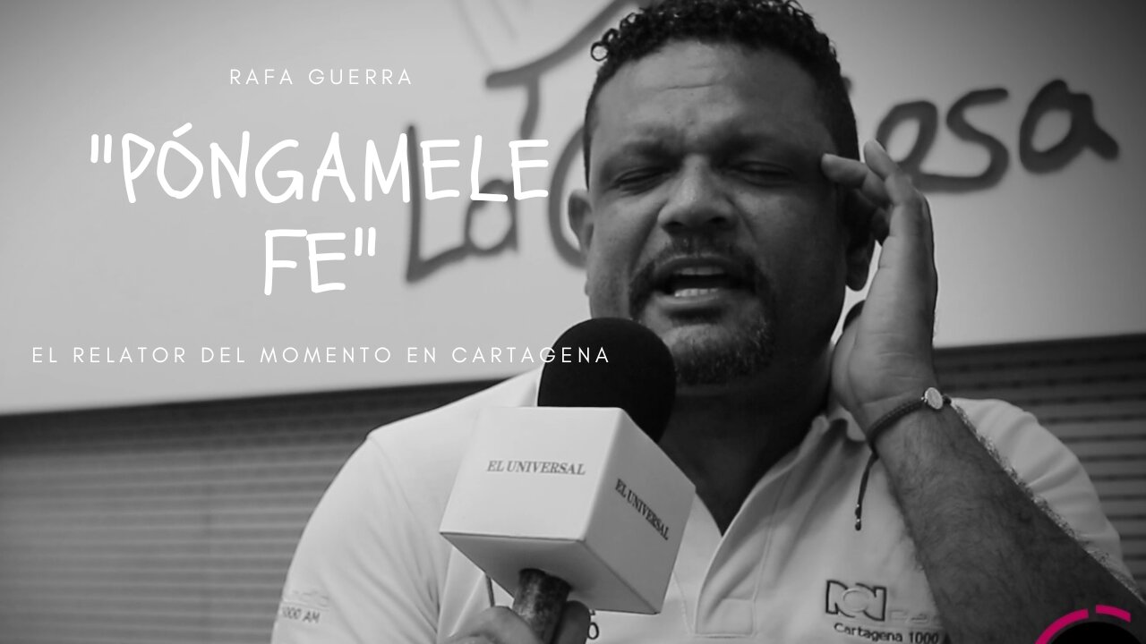 Póngamele fe: Rafa Guerra, el relator del momento en Cartagena