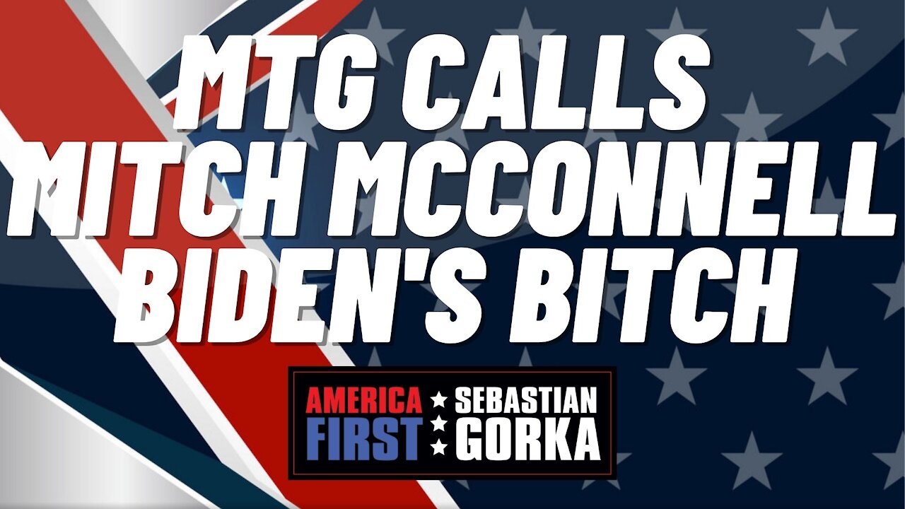 Sebastian Gorka FULL SHOW: MTG calls Mitch McConnell Biden's bitch