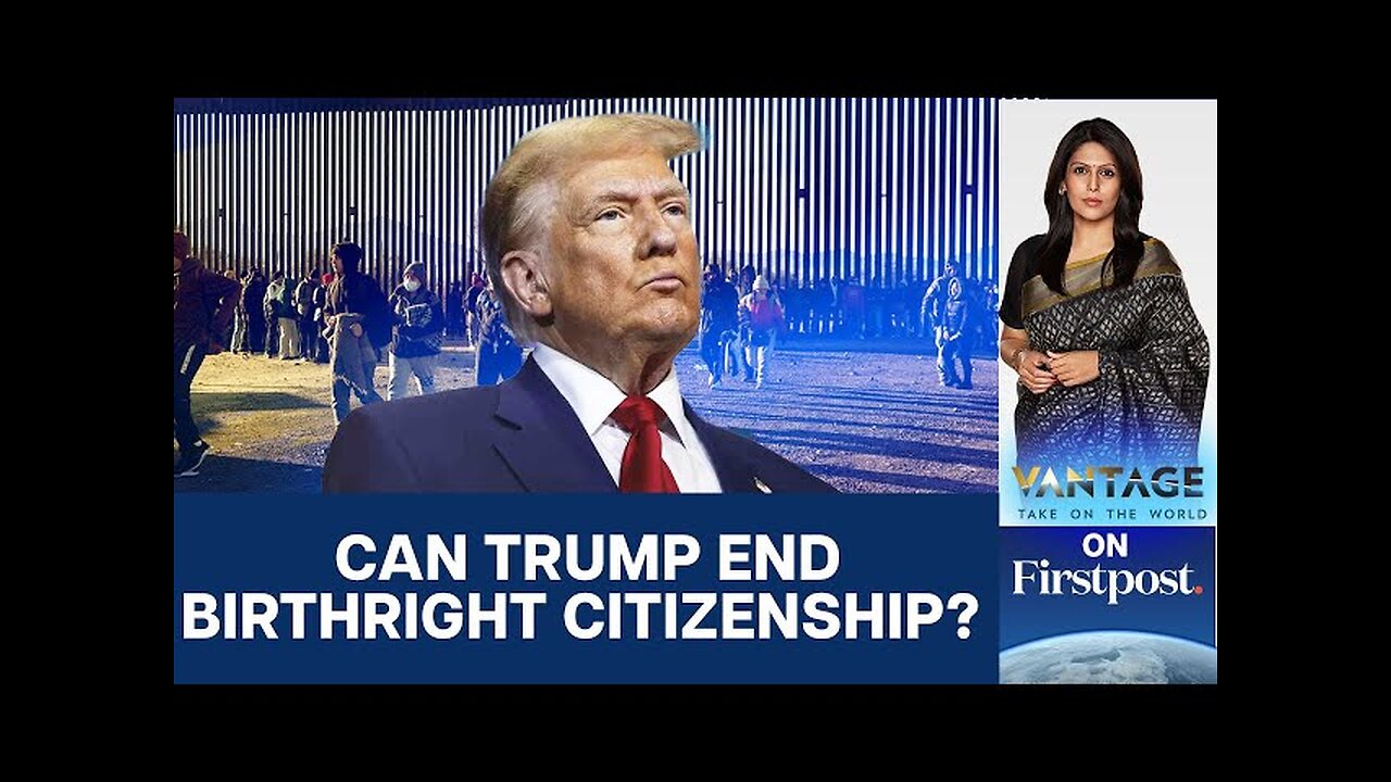 Trump Vows to End Birthright Citizenship. How will it Impact Indians? | Vantage with Palki Sharma