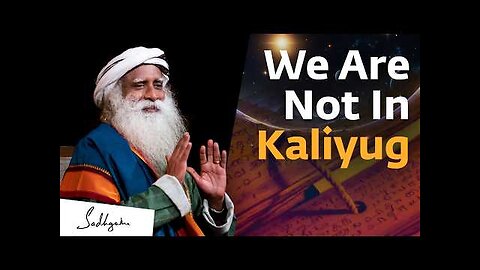 The Kalyug Has Ended | Sadhguru