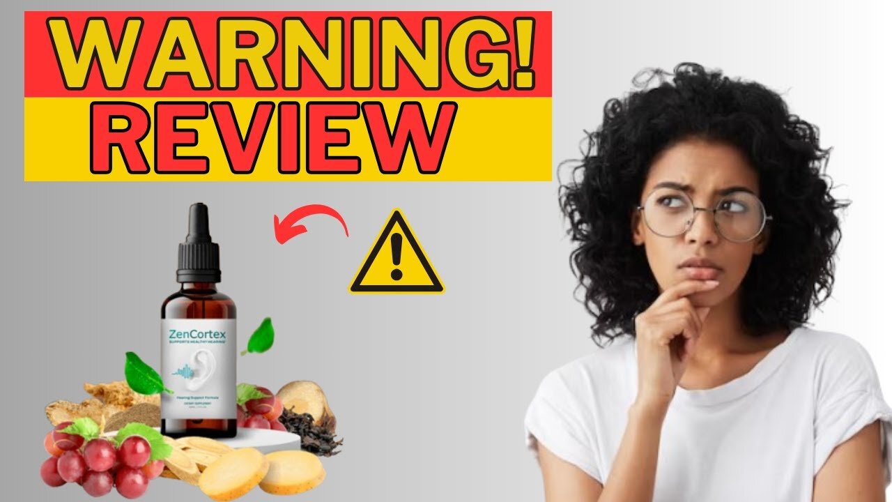 ZENCORTEX ⚠️(( MY FEEDBACK! ))⚠️ Zencortex Review - Zencortex Tinnitus - Zencortex Reviews 2024