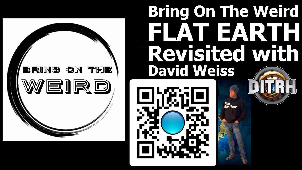 [Bring On The Weird] 115 - Flat Earth Revisited With David Weiss (audio only) [Jan 4, 2021]