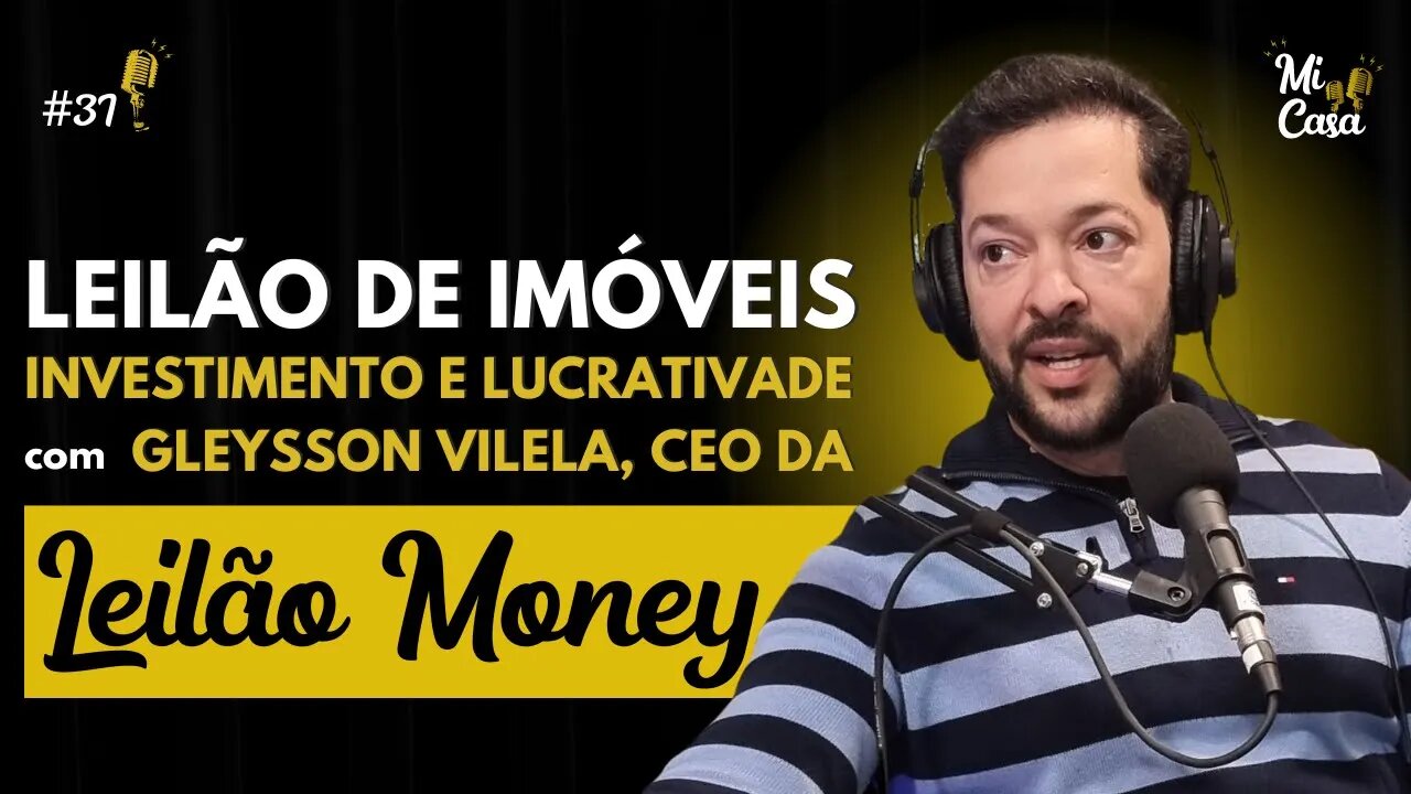 CASA DE 1 MILHÃO DE REAIS POR 500k? Tudo sobre Leilão de Imóveis com Gleysson Vilela 🏠 | Mi Casa 37