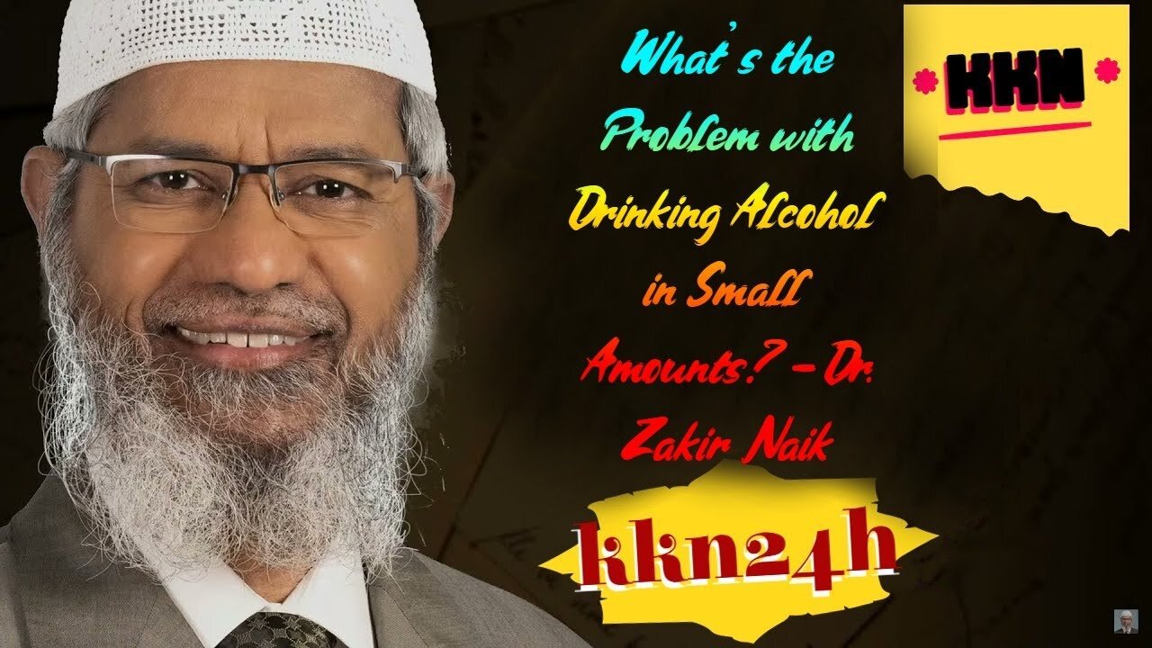 What's the Problem with Drinking Alcohol in Small Amounts? - Dr. Zakir Naik