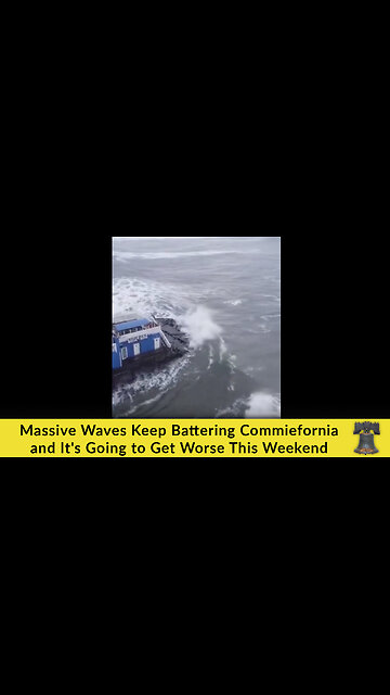 Massive Waves Keep Battering Commiefornia and It's Going to Get Worse This Weekend