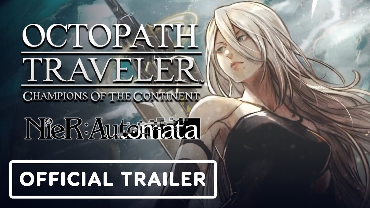 Octopath Traveler: Champions of the Continent x Nier: Automata Crossover - Official A2 Trailer