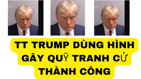 Tin 25/8/2023 TT Trump Dùng Hình Gây Quỹ Tranh Cử Thành Công