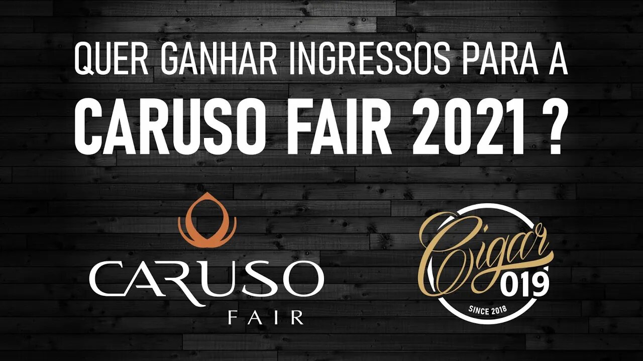 CIGAR 019 - Quer ganhar um par de ingressos para a Caruso Fair 2021?